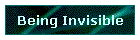 Being Invisible