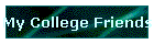 My College Friends